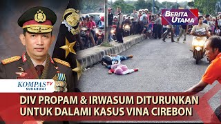 DIV Propam amp Irwasum Diturunkan Untuk Dalami Kasus Vina Cirebon [upl. by Nyrrad816]