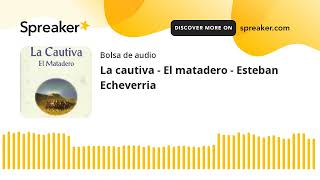 La cautiva  El matadero  Esteban Echeverria made with Spreaker [upl. by Alida]