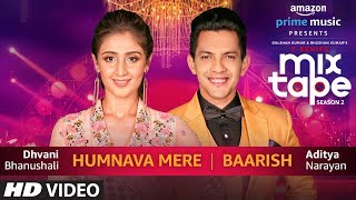 Humnava MereBaarish  Dhvani Bhanushali amp Aditya Narayan  TSERIES MIXTAPE SEASON 2  Episode 15 [upl. by Einamrej]