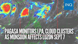 Pagasa monitors LPA cloud clusters as monsoon affects Luzon Sept 7 [upl. by Aimas394]