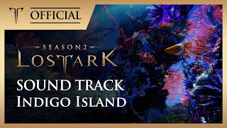 로스트아크｜OST 인디고 섬 Indigo Island  LOST ARK Official Soundtrack [upl. by As]