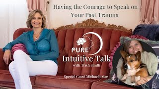 Having the Courage to Speak on Your Past Trauma with Special Guest Michaela Mae [upl. by Jauch]