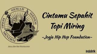 Cintamu Sepahit Topi Miring  Jogja Hip Hop Foundation  Sengkuni lede lede  Lirik Lagu [upl. by Bartolomeo227]