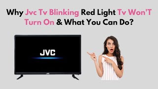 Why Jvc TV Blinking Red Light Tv WonT Turn On amp What You Can Do [upl. by Issi]