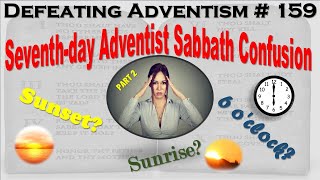 Defeating Adventism  159 – The Seventhday Adventist SDA Sabbath Confusion Mess – Part 2 [upl. by Carmelita]