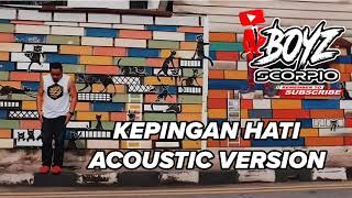 KEPINGAN HATI ACOUSTIC VERSION COVER BY DJ BOYZ SCORPIO [upl. by Humfrey942]