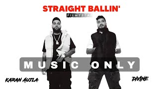 Straight Ballin  Music Only  Karan Aujla □ Divine [upl. by Tanny]