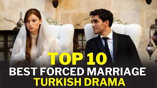 Top 10 Forced Marriage Turkish Drama that you must watch [upl. by Asilef]