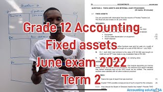 Grade 12 Accounting Term 2  Fixed assets with Assets disposal paper 2 June Exam [upl. by Ennaesor198]