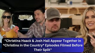 Christina Haack amp Josh Hall Appear Together in Christina in the Country Episodes Filmed [upl. by Euqinad353]