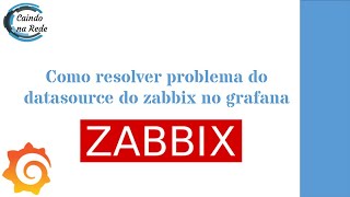 Como resolver problema do datasource do Zabbix no Grafana [upl. by Arbua172]