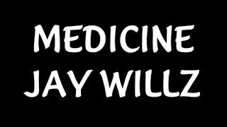 MEDICINE JAYWILLZ [upl. by Savihc]