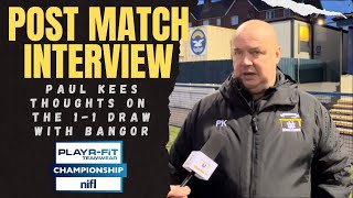 POST MATCH INTERVIEW Paul Kee gives his thoughts on the 11 Draw with Bangor [upl. by Gaile]