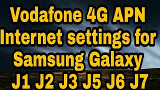 Vodafone 2G 3G 4G LTE APN Internet settings for Samsung Galaxy J1J2J3J5J6J7 Mobile Internet [upl. by Marchese]