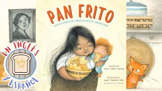 Pan Frito Libro Infantil en Voz Alta Libro Bilingue Para Niños En Inglés y Español Educativos [upl. by Gelb]