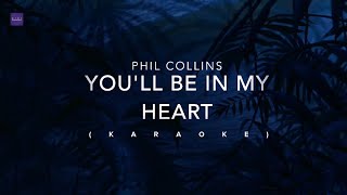 Phil Collins  Youll Be In My Heart  Tarzan  Karaoke [upl. by Ahseinar549]