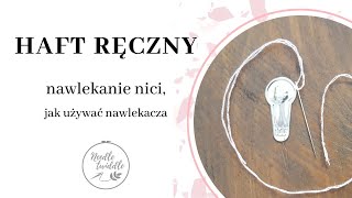 16 Haft ręczny nawlekanie nici na igłę Jak używać nawlekacza do nici  Needle Twiddle [upl. by Mosira]