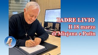 Padre Livio Il 18 marzo di Mirjana e Putin  15 Marzo 2024 [upl. by Sible587]