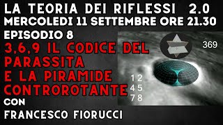 369 IL CODICE DEL PARASSITA E LA PIRAMIDE CONTROROTANTE  LA TEORIA DEI RIFLESSI 20 EP 8 [upl. by Ivzt]