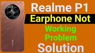 Realme P1 Earphone Not Working  How to Solve Earphone Problem in Realme P1 5G Mobile [upl. by Leopoldine]