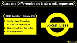 GCSE Sociology Revision  Social Class and Differentiation Is Class still important Episode 15 [upl. by Onaicnop526]