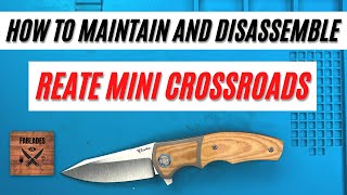 How to Maintain and Disassemble Reate Mini Crossroads Pocketknife Fablades Full Review [upl. by Chastity]