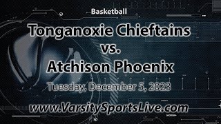 Tonganoxie Chieftains vs Atchison Phoenix Basketball 12523 [upl. by Imat]