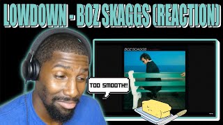 SO SMOOOOOOTH  Lowdown  Boz Scaggs Reaction [upl. by Marmawke]