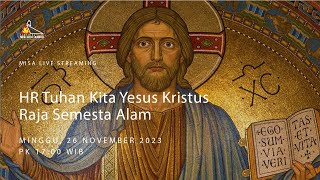 HR Tuhan Kita Yesus Kristus Raja Semesta Alam pk1700  Minggu 26 November 2023 Paroki Laurentius [upl. by Koerlin]