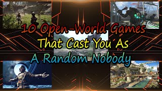 10 Open World Games That Cast You As A Random Nobody [upl. by Chappelka529]