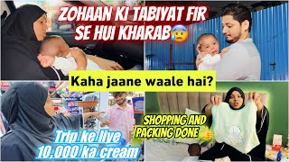 Zohaan Ki Tabiyat Hui Fir Se Kharab😰 Trip Per Kaha Jaane Waale Hai😋 Shopping Packing ✅ Niyan ♥️ [upl. by Eixor]