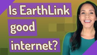 Is EarthLink good internet [upl. by Earleen]