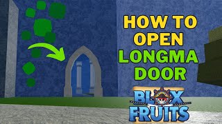 How To Open Longma Boss Door  How To Unlock Longma Boss in Blox Fruits [upl. by Magee275]