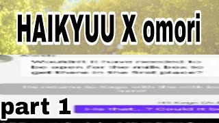 HAIKYUU TEXT HAIKYUU X omoripart 1 [upl. by Jolyn]