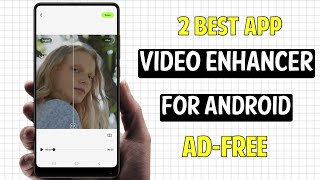 2 Best Free Video Enhancer Apps For Android [upl. by Kenyon234]