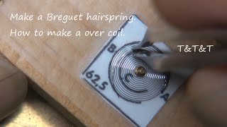 Hairspring③ Making a breguet hairspring How to make a over coil 巻き上げヒゲの作成 [upl. by Winny]