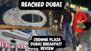 REACHED DUBAI  CROWNE PLAZA DUBAI BREAKFAST BUFFET  DUBAI VLOG  EP2 [upl. by Lacie873]