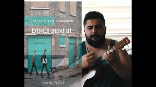 Yüzyüzeyken Konuşuruz  Dinle Beni Bi Ukulele Ders [upl. by Arraeic189]