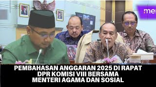 PEMBAHASAN ANGGARAN 2025 DI RAPAT DPR BERSAMA MENTERI AGAMA DAN SOSIAL [upl. by Arevle]