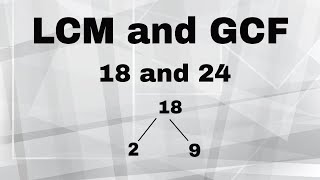 LCM and GCF of 18 and 24 [upl. by Downe]