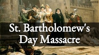 St Bartholomews Day Massacre [upl. by Atila]