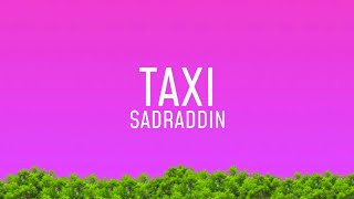 Sadraddin  Taxi lyrics [upl. by Ainosal596]