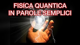 FISICA QUANTICA quotin parole sempliciquot [upl. by Eleph]