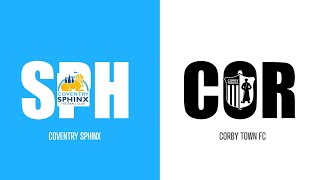 MATCH HIGHLIGHTS COVENTRY SPHINX VS CORBY TOWN [upl. by Travers]