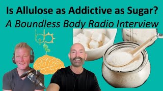 Is Allulose as Addictive as Sugar A Boundless Body Radio Interview allulose addiction [upl. by Niarfe]