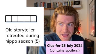 Minute Cryptic Clue 30 for 25 July 2024 Old storyteller retreated during hippo season 5 [upl. by Ecirtnas]