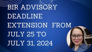 BIR ADVISORY DEADLINE EXTENSION FROM JULY 25 TO JULY 31 2024 [upl. by Glanti]