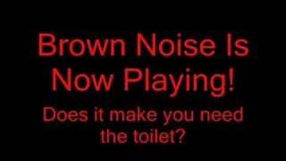 Brown Noise  Does it make you need the toilet [upl. by Norac]