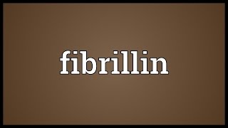 Fibrillin Meaning [upl. by Donelle]