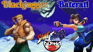 Street Fighter Alpha 2 Blackjugger Vs Baterati  FT10 [upl. by Elorak111]